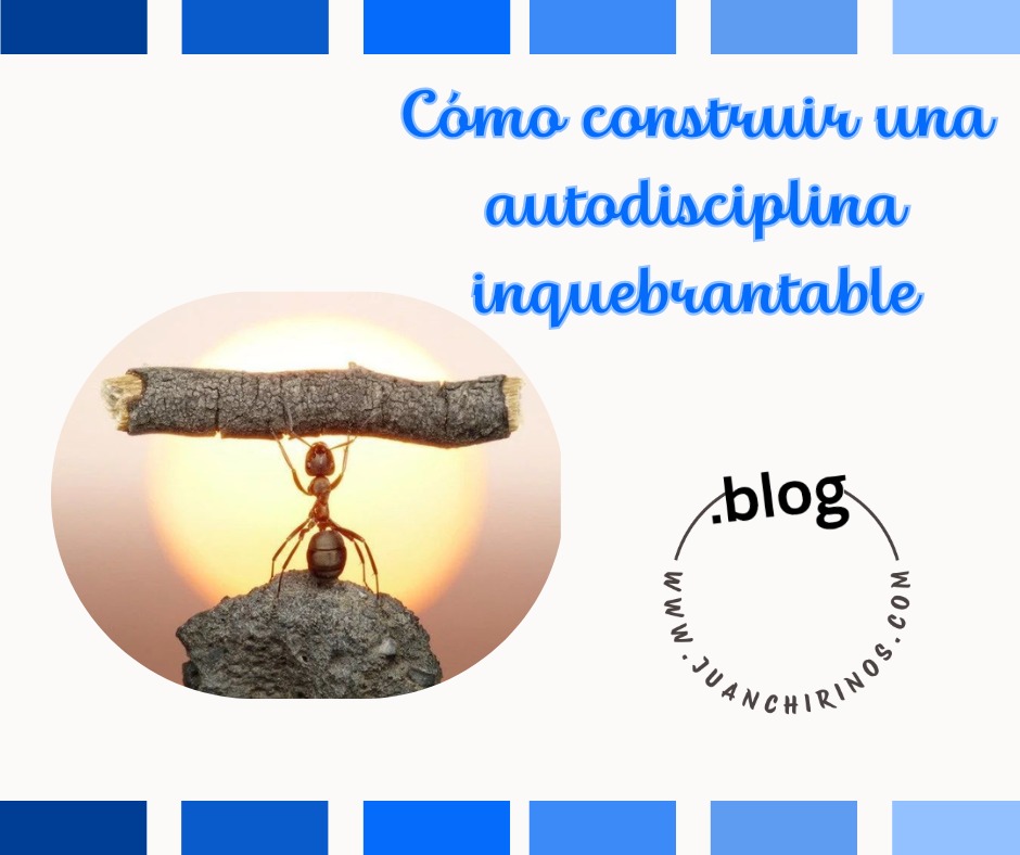 CÓMO CONSTRUIR UNA AUTODISCIPLINA INQUEBRANTABLE