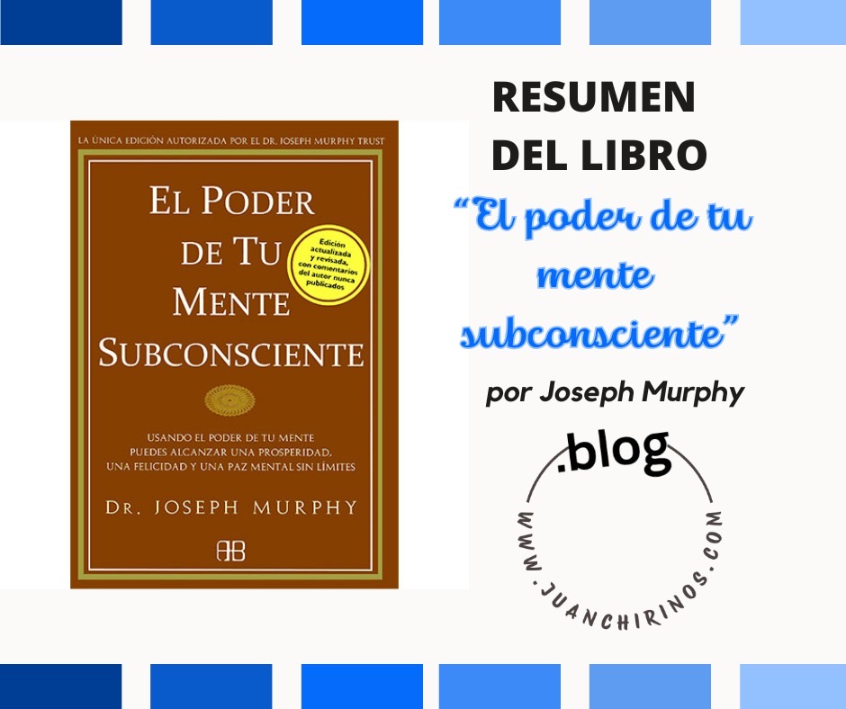 RESUMEN | «EL PODER DE TU MENTE SUBCONSCIENTE», por Joseph Murphy.