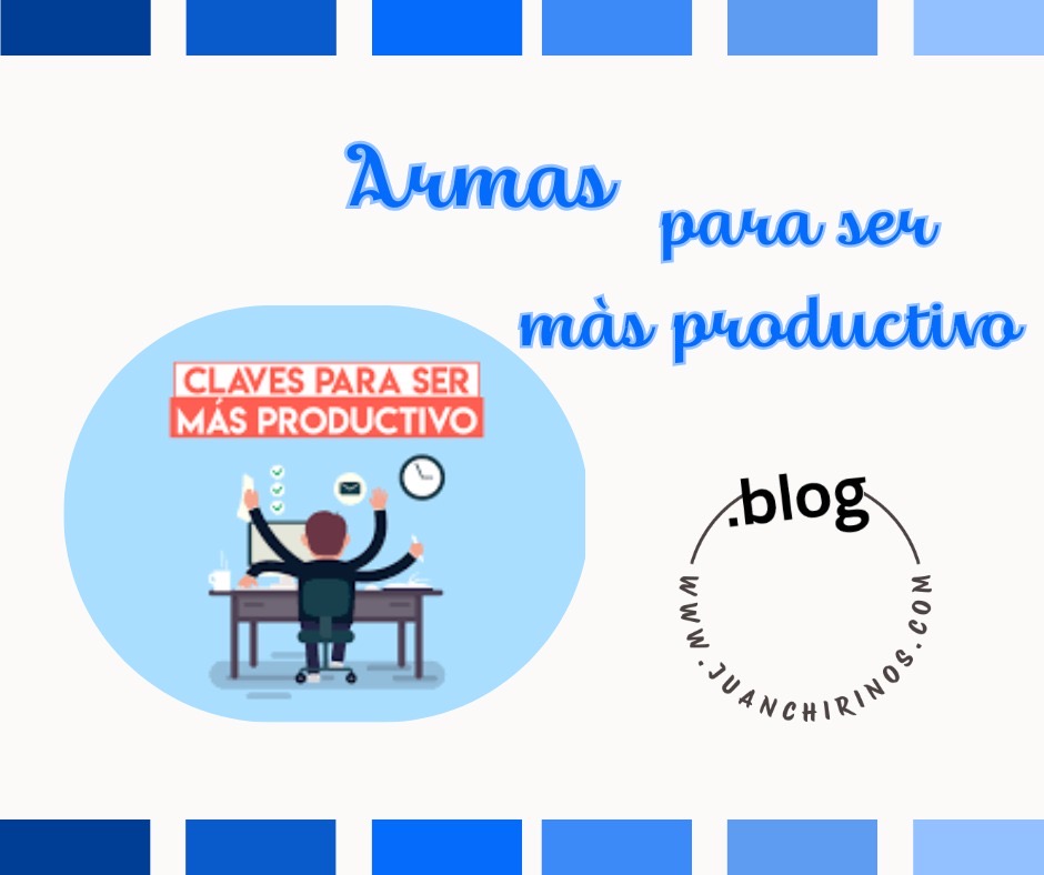 ARMAS PARA SER MÁS PRODUCTIVO CON MENOS ESFUERZO